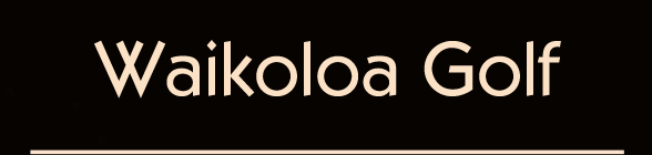 Championship Golf on the Big Island from South Kohala to Waimea Championship Golf